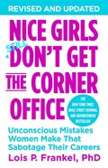 Nice Girls Don't Get The Corner Office | PhDFrankel LoisP. | 