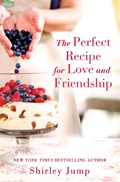 The Perfect Recipe for Love and Friendship | Shirley Jump | 