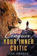 Conquer Your Inner Critic | Ilee Desoto | 