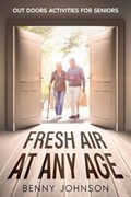 Fresh Air At Any Age | Benny Johnson | 