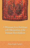 A Woman from Kerman with Memories of the Iranian Revolution | Homa Rouhi (sarlati) | 