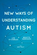 New Ways of Understanding Autism | Brigitte Harrisson ; Lise St-Charles | 