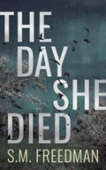The Day She Died | S.M. Freedman | 
