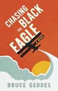 Chasing the Black Eagle | Bruce Geddes | 
