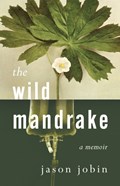 The Wild Mandrake | Jason Jobin | 