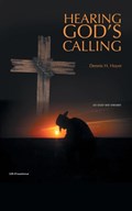 Hearing God's Calling | Dennis H Hoyer | 