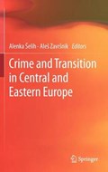 Crime and Transition in Central and Eastern Europe | Alenka Selih ; Ales Zavrsnik | 