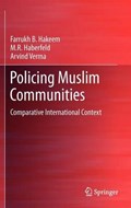 Policing Muslim Communities | Hakeem, Farrukh B. ; Haberfeld, M.R. ; Verma, Arvind | 