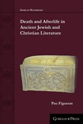 Death and Afterlife in Ancient Jewish and Christian Literature | Pau Figueras | 