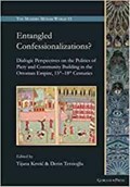 Entangled Confessionalizations? | Tijana Krstic ; Derin Terzioglu | 