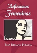 Reflexiones Femeninas | Elsa Bibiana Peralta | 