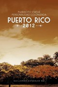 Plebiscito Status Personalidad Colonizada Puerto Rico 2012 | Guillermo Gonz Lez Md; Guillermo Gonzalez Md | 