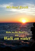 Ride in the Boat.....? or Walk on Water | Michael Booth | 