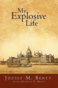 My Explosive Life | Jozsef M Berty | 