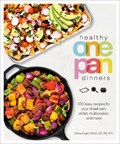 Healthy One Pan Dinners: 100 Easy Recipes for Your Sheet Pan, Skillet, Multicooker and More | Dana Angelo White | 