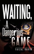 Waiting, a Dangerous Game | Faizal Rahim | 