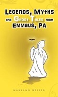 Legends, Myths and Ghost Tales from Emmaus, Pa | Maryann Miller | 