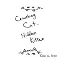 Crouching Cat, Hidden Kitten | Kim A Sepe | 