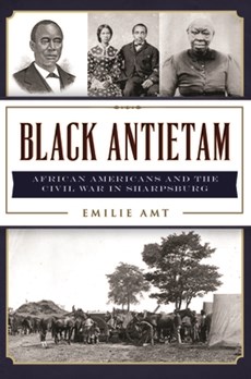 Black Antietam: African Americans and the Civil War in Sharpsburg