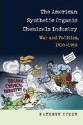 The American Synthetic Organic Chemicals Industry | Kathryn Steen | 