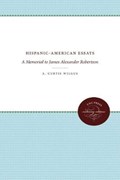 Hispanic-American Essays | A. Curtis Wilgus | 