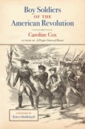 Boy Soldiers of the American Revolution | Caroline Cox | 