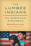 The Lumbee Indians | Malinda Maynor Lowery | 