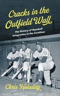 Cracks in the Outfield Wall | Chris Holaday | 