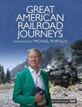 Great American Railroad Journeys | Michael Portillo (foreword) | 