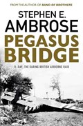 Pegasus Bridge | Stephen E. Ambrose | 