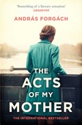 The Acts of My Mother | Andras Forgach | 