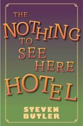 The Nothing to See Here Hotel | Steven Butler | 