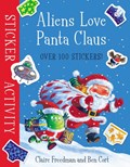 Aliens Love Panta Claus: Sticker Activity | Claire Freedman | 