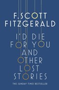I'd Die for You: And Other Lost Stories | F. Scott Fitzgerald | 