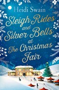 Sleigh Rides and Silver Bells at the Christmas Fair | Heidi Swain | 