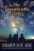 The Inexplicable Logic of My Life | Benjamin Alire Saenz | 