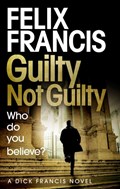 Guilty Not Guilty | Felix Francis | 