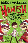 Hamish and the Terrible Terrible Christmas and Other Stories | Danny Wallace | 