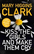 Kiss the Girls and Make Them Cry | Mary Higgins Clark | 