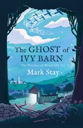 The Ghost of Ivy Barn | Mark Stay | 