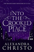 Into The Crooked Place | Alexandra Christo | 