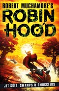 Robin Hood 3: Jet Skis, Swamps & Smugglers (Robert Muchamore's Robin Hood) | Robert Muchamore | 