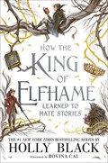 How the King of Elfhame Learned to Hate Stories (The Folk of the Air series) | Holly Black | 