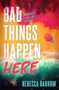 Bad Things Happen Here | Rebecca Barrow | 