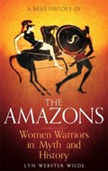 A Brief History of the Amazons | Lyn Webster Wilde | 