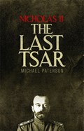 Nicholas II, The Last Tsar | PATERSON, Michael | 