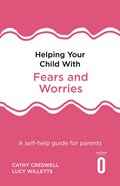 Helping Your Child with Fears and Worries 2nd Edition | Cathy Creswell ; Lucy Willetts | 