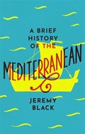 A Brief History of the Mediterranean | Jeremy Black | 