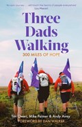 Three Dads Walking | Tim Owen ; Mike Palmer ; Andy Airey | 