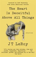 The Heart is Deceitful Above All Things | Jt LeRoy | 